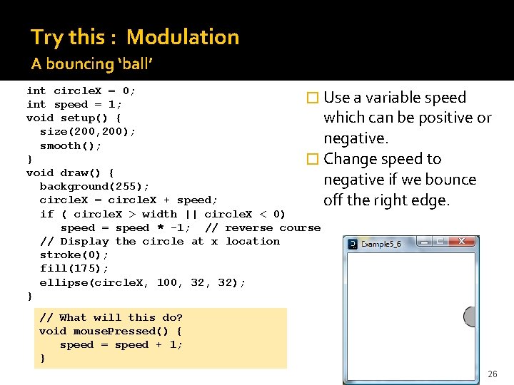 Try this : Modulation A bouncing ‘ball’ int circle. X = 0; � Use