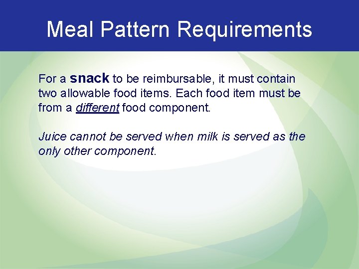 Meal Pattern Requirements For a snack to be reimbursable, it must contain two allowable