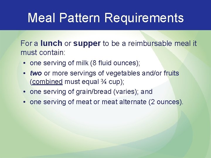 Meal Pattern Requirements For a lunch or supper to be a reimbursable meal it