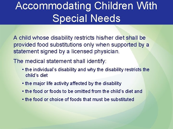 Accommodating Children With Special Needs A child whose disability restricts his/her diet shall be