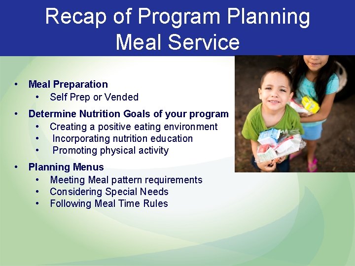 Recap of Program Planning Meal Service • Meal Preparation • Self Prep or Vended