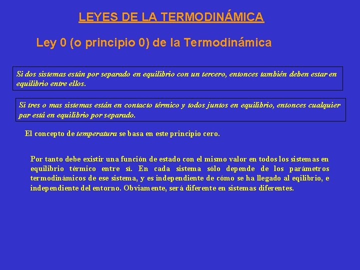 LEYES DE LA TERMODINÁMICA Ley 0 (o principio 0) de la Termodinámica Si dos