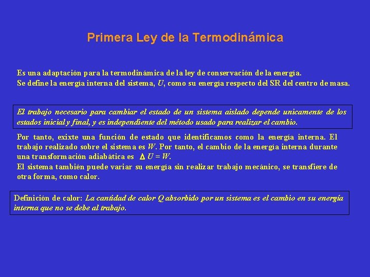 Primera Ley de la Termodinámica Es una adaptación para la termodinámica de la ley