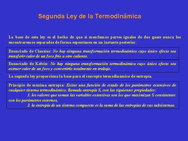 Segunda Ley de la Termodinámica La base de esta ley es el hecho de