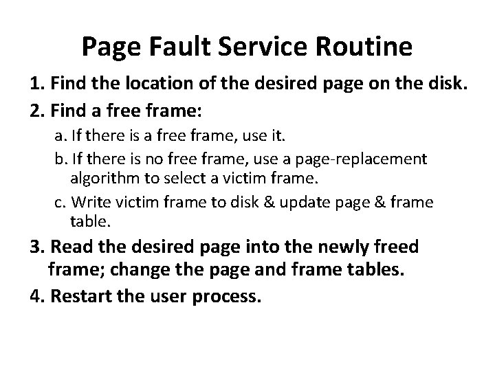 Page Fault Service Routine 1. Find the location of the desired page on the