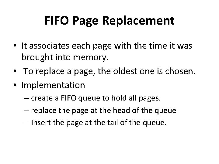 FIFO Page Replacement • It associates each page with the time it was brought