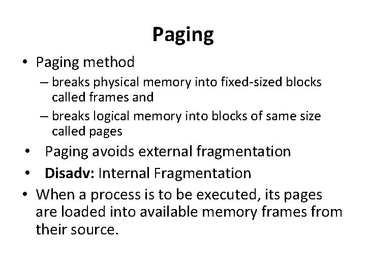 Paging • Paging method – breaks physical memory into fixed-sized blocks called frames and