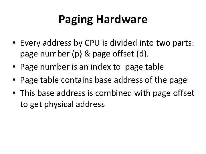 Paging Hardware • Every address by CPU is divided into two parts: page number