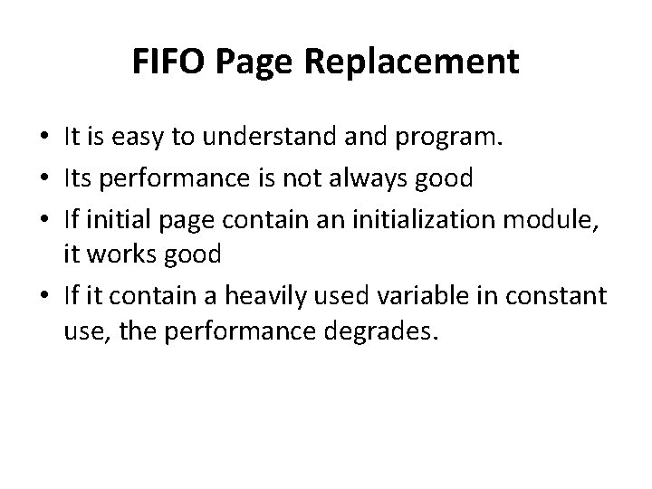 FIFO Page Replacement • It is easy to understand program. • Its performance is
