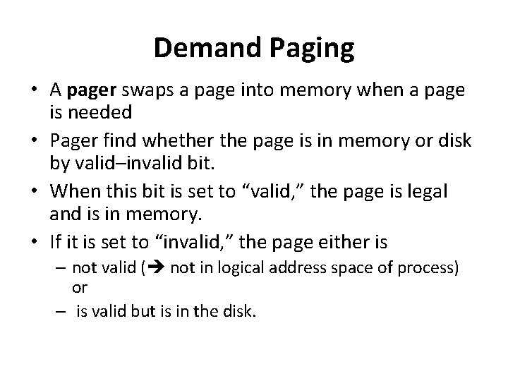 Demand Paging • A pager swaps a page into memory when a page is