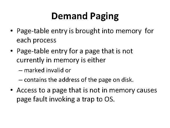 Demand Paging • Page-table entry is brought into memory for each process • Page-table