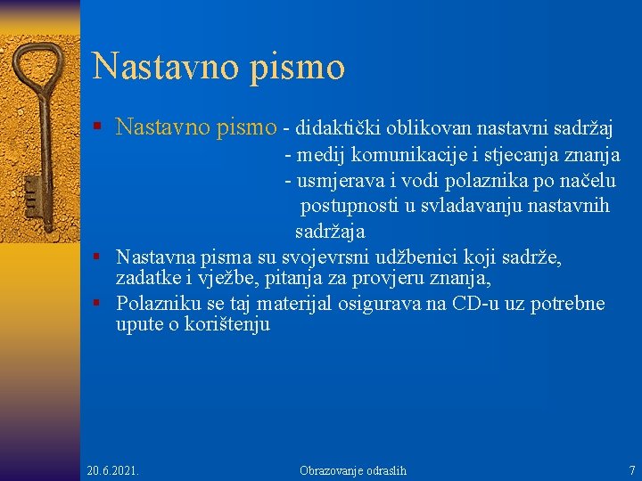 Nastavno pismo § Nastavno pismo - didaktički oblikovan nastavni sadržaj - medij komunikacije i