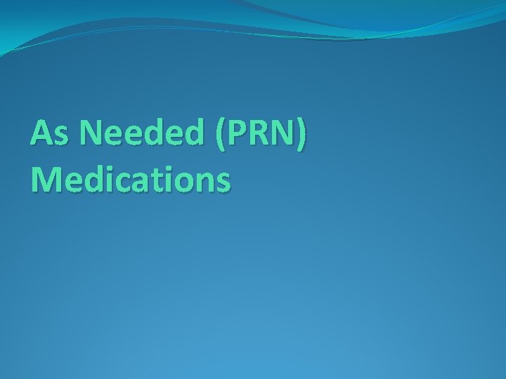 As Needed (PRN) Medications 