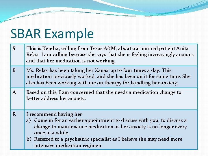 SBAR Example S This is Kendra, calling from Texas A&M, about our mutual patient