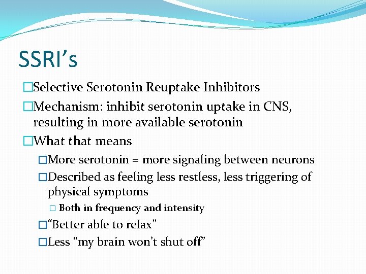 SSRI’s �Selective Serotonin Reuptake Inhibitors �Mechanism: inhibit serotonin uptake in CNS, resulting in more
