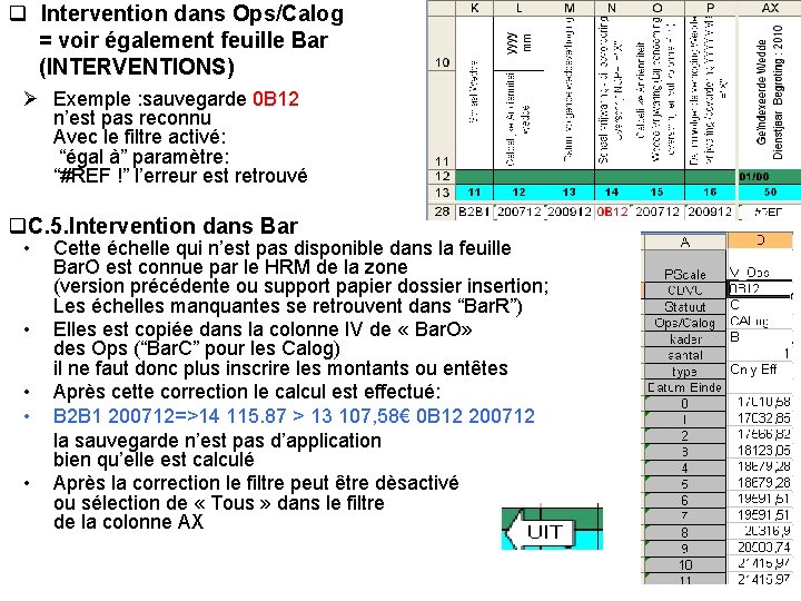 q Intervention dans Ops/Calog = voir également feuille Bar (INTERVENTIONS) Ø Exemple : sauvegarde