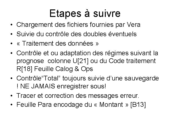 Etapes à suivre • • Chargement des fichiers fournies par Vera Suivie du contrôle