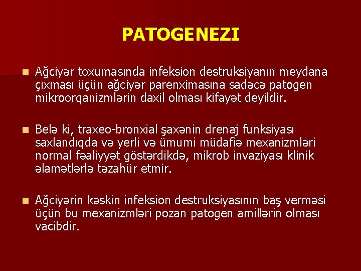 PATOGENEZI n Ağciyər toxumasında infeksion destruksiyanın meydana çıxması üçün ağciyər parenximasına sadəcə patogen mikroorqanizmlərin