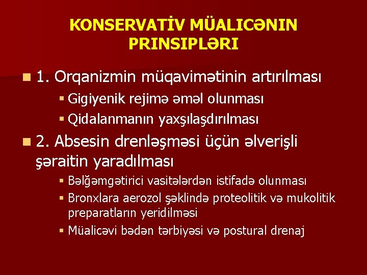 KONSERVATİV MÜALICƏNIN PRINSIPLƏRI n 1. Orqanizmin müqavimətinin artırılması § Gigiyenik rejimə əməl olunması §