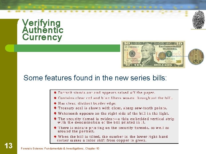 Verifying Authentic Currency Some features found in the new series bills: 13 Forensic Science: