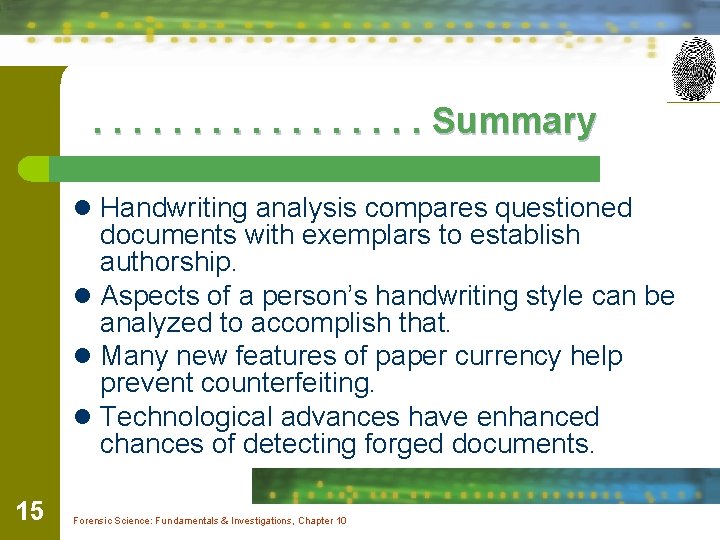 . . . . Summary l Handwriting analysis compares questioned documents with exemplars to