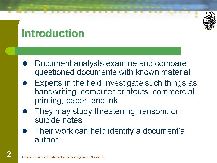 Introduction l Document analysts examine and compare questioned documents with known material. l Experts