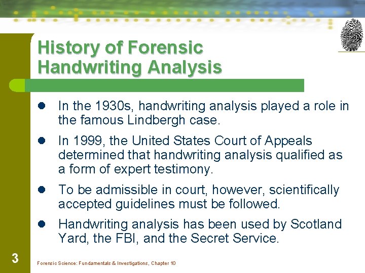 History of Forensic Handwriting Analysis 3 l In the 1930 s, handwriting analysis played