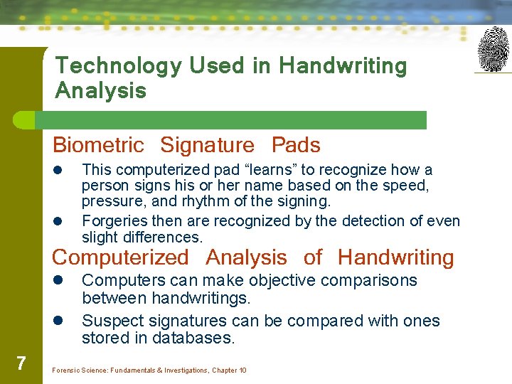 Technology Used in Handwriting Analysis Biometric Signature Pads l l This computerized pad “learns”