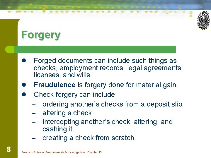 Forgery Forged documents can include such things as checks, employment records, legal agreements, licenses,