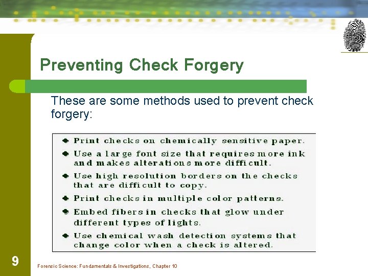 Preventing Check Forgery These are some methods used to prevent check forgery: 9 Forensic