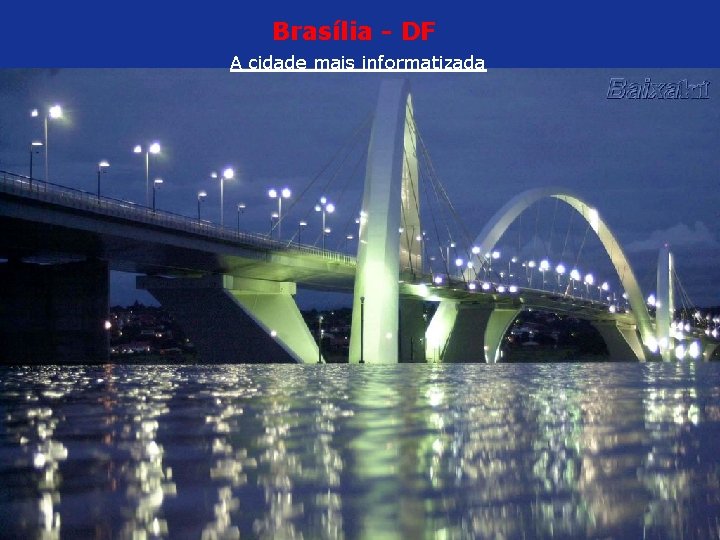 Brasília - DF A cidade mais informatizada 