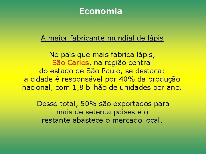 Economia A maior fabricante mundial de lápis No país que mais fabrica lápis, São