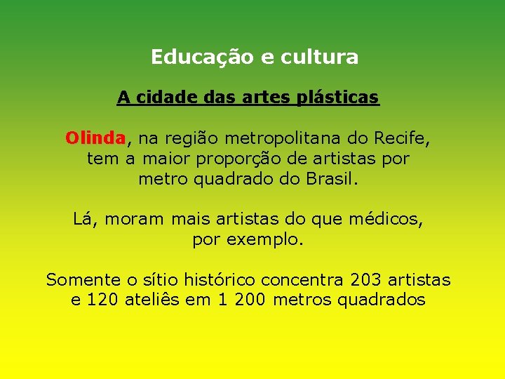 Educação e cultura A cidade das artes plásticas Olinda, Olinda na região metropolitana do