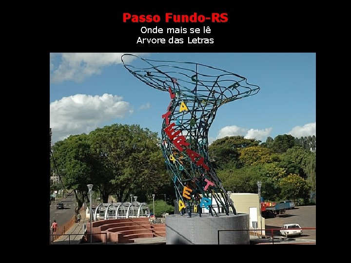 Passo Fundo-RS Onde mais se lê Arvore das Letras 