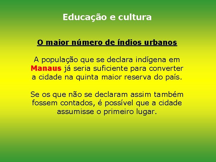 Educação e cultura O maior número de índios urbanos A população que se declara