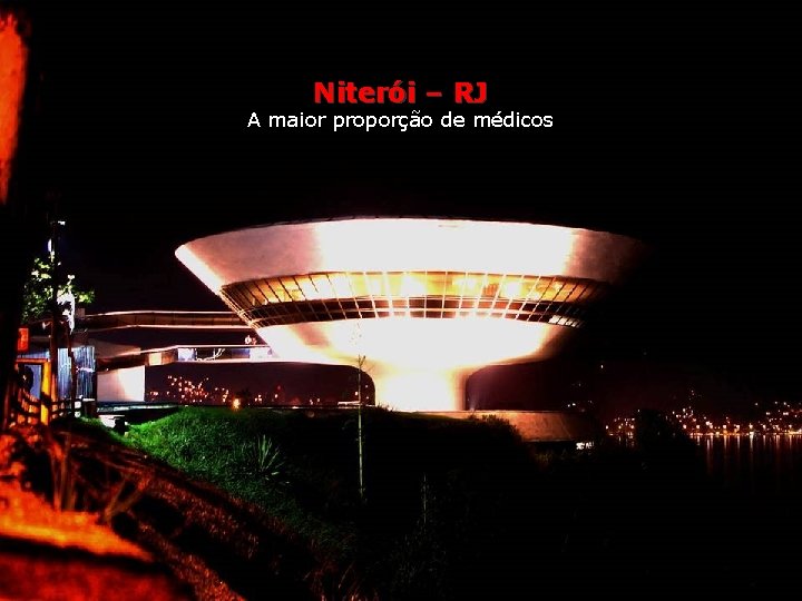 Niterói – RJ A maior proporção de médicos 