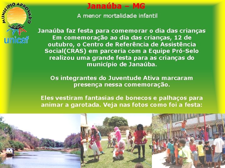 Janaúba – MG A menor mortalidade infantil Janaúba faz festa para comemorar o dia