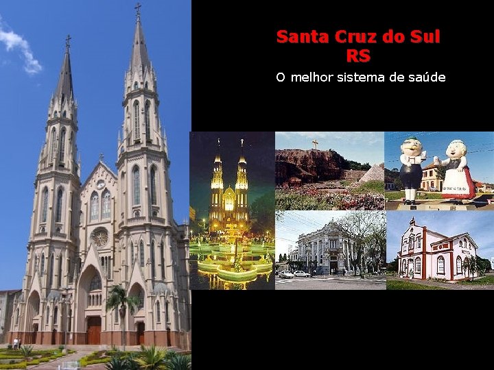 Santa Cruz do Sul RS O melhor sistema de saúde 