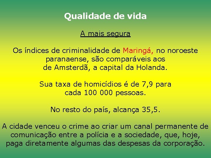 Qualidade de vida A mais segura Os índices de criminalidade de Maringá, no noroeste