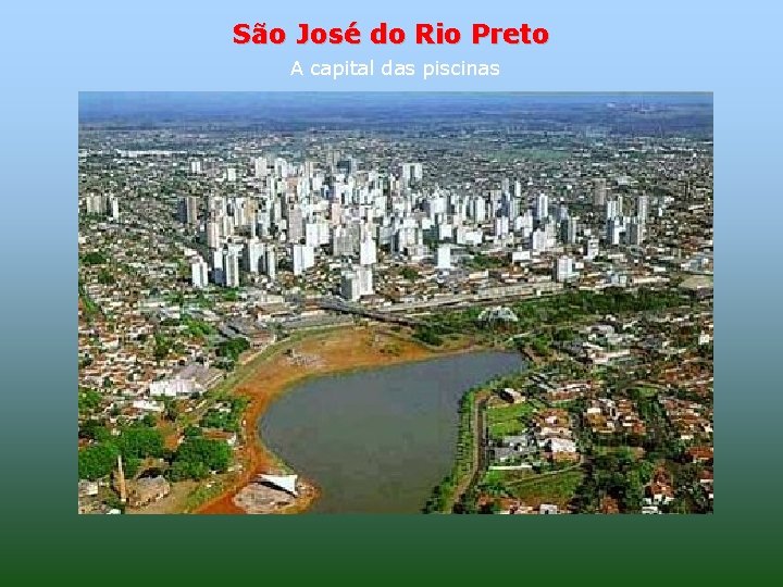 São José do Rio Preto A capital das piscinas 