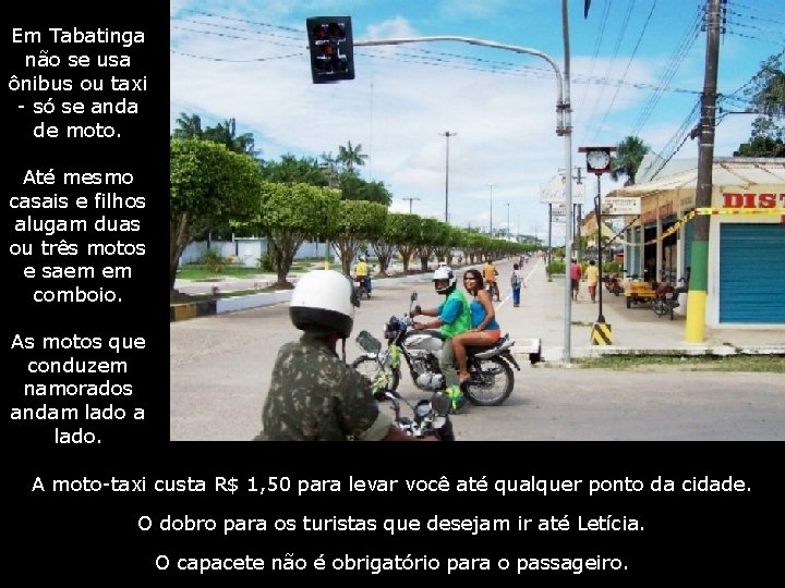 Em Tabatinga não se usa ônibus ou taxi - só se anda de moto.