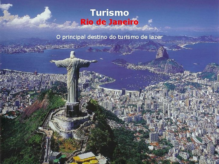 Turismo Rio de Janeiro O principal destino do turismo de lazer 