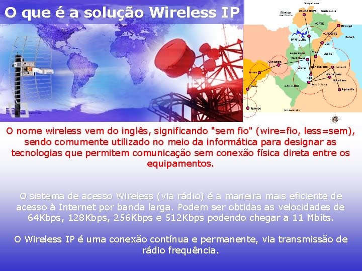 O que é a solução Wireless IP O nome wireless vem do inglês, significando