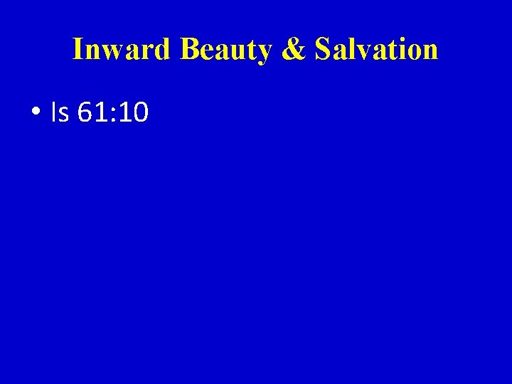 Inward Beauty & Salvation • Is 61: 10 