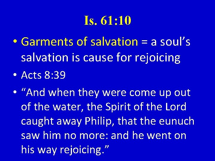 Is. 61: 10 • Garments of salvation = a soul’s salvation is cause for