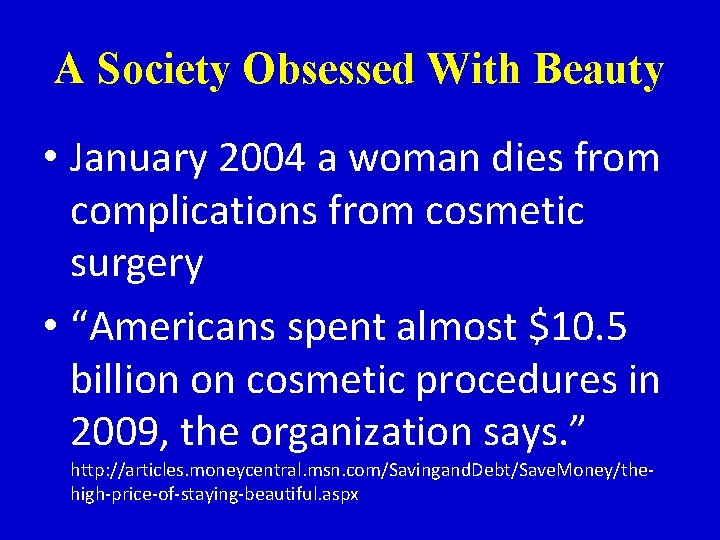 A Society Obsessed With Beauty • January 2004 a woman dies from complications from