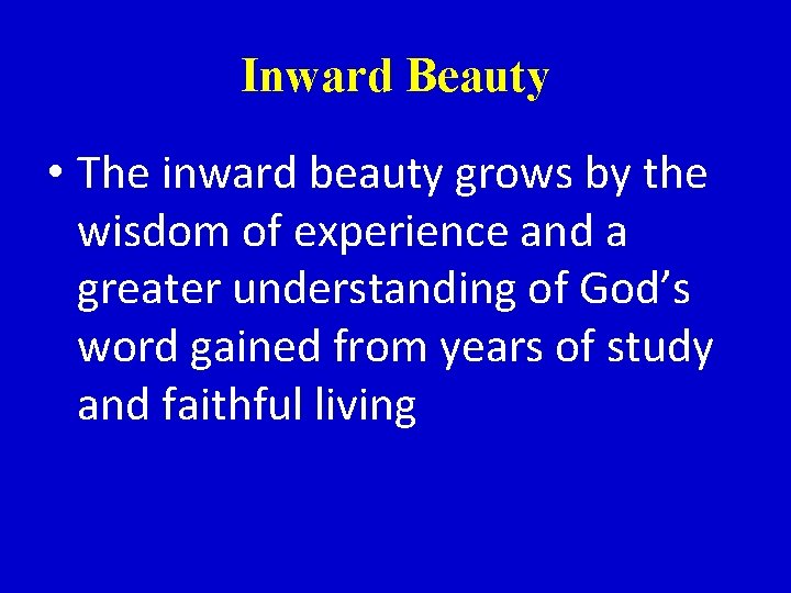 Inward Beauty • The inward beauty grows by the wisdom of experience and a