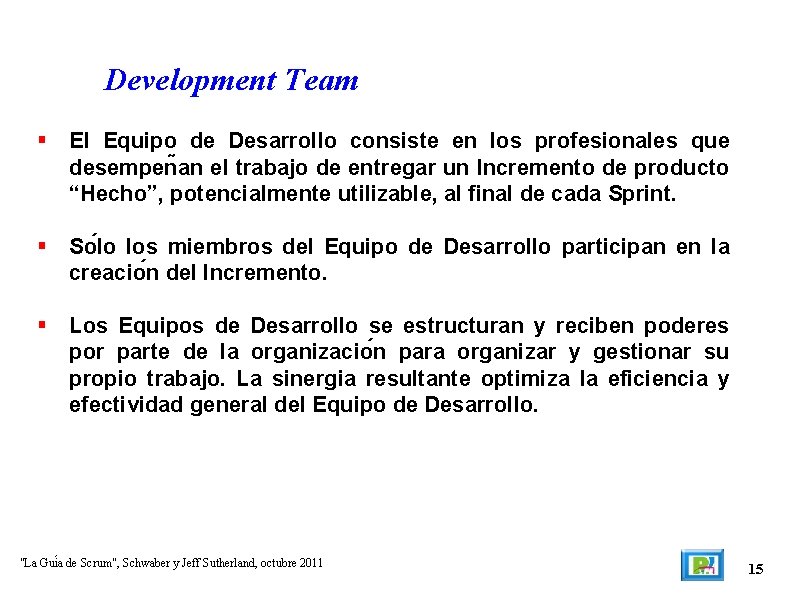 Development Team El Equipo de Desarrollo consiste en los profesionales que desempen an el