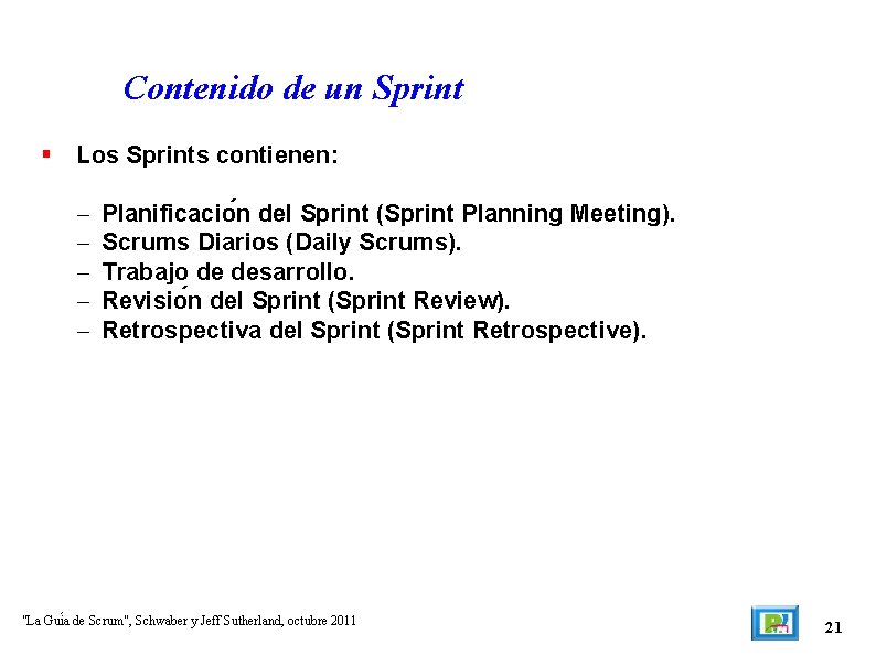 Contenido de un Sprint Los Sprints contienen: – – – Planificacio n del Sprint