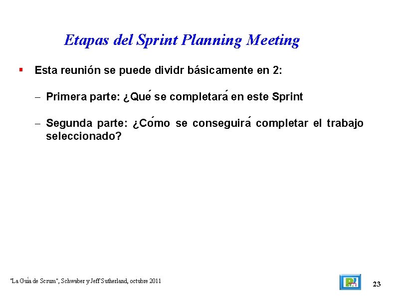 Etapas del Sprint Planning Meeting Esta reunión se puede dividr básicamente en 2: –